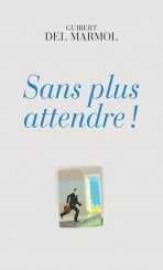 Sans plus attendre !